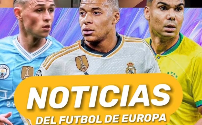 🇪🇺 5 NOTICIAS DE FÚTBOL DE EUROPA 🇪🇺